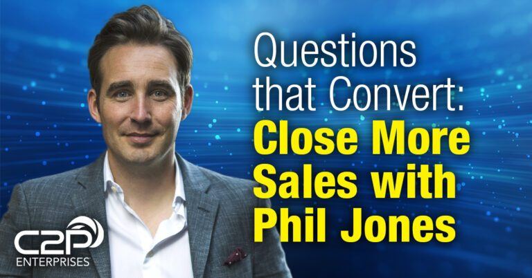 Questions that Convert: Close More Leads with Phil Jones